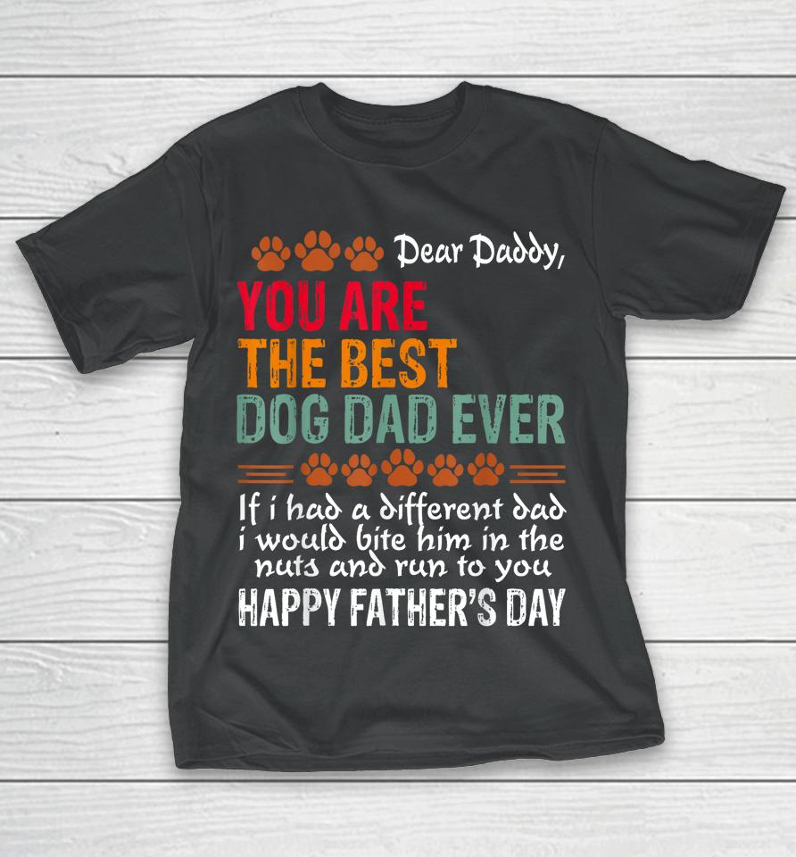 You Are The Best Dog Dad Ever Fathers Day T-Shirt