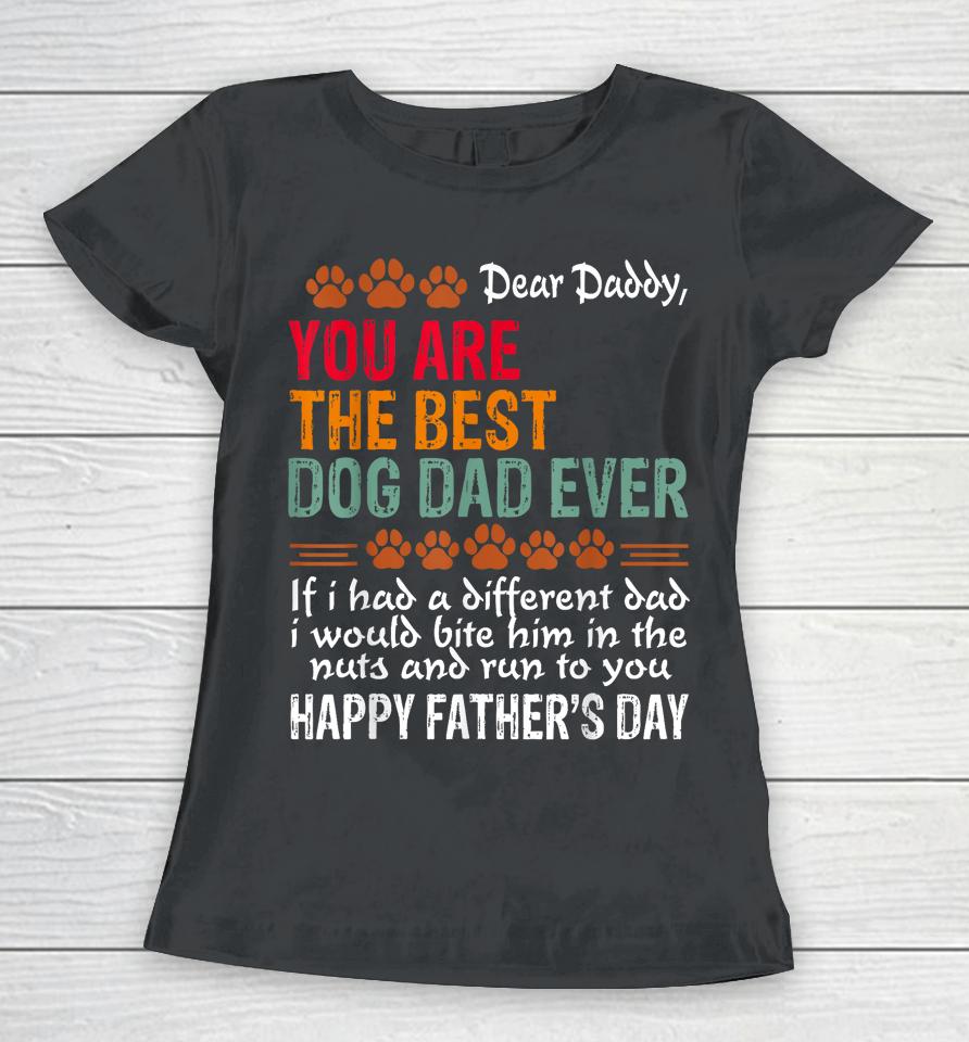 You Are The Best Dog Dad Ever Fathers Day Women T-Shirt