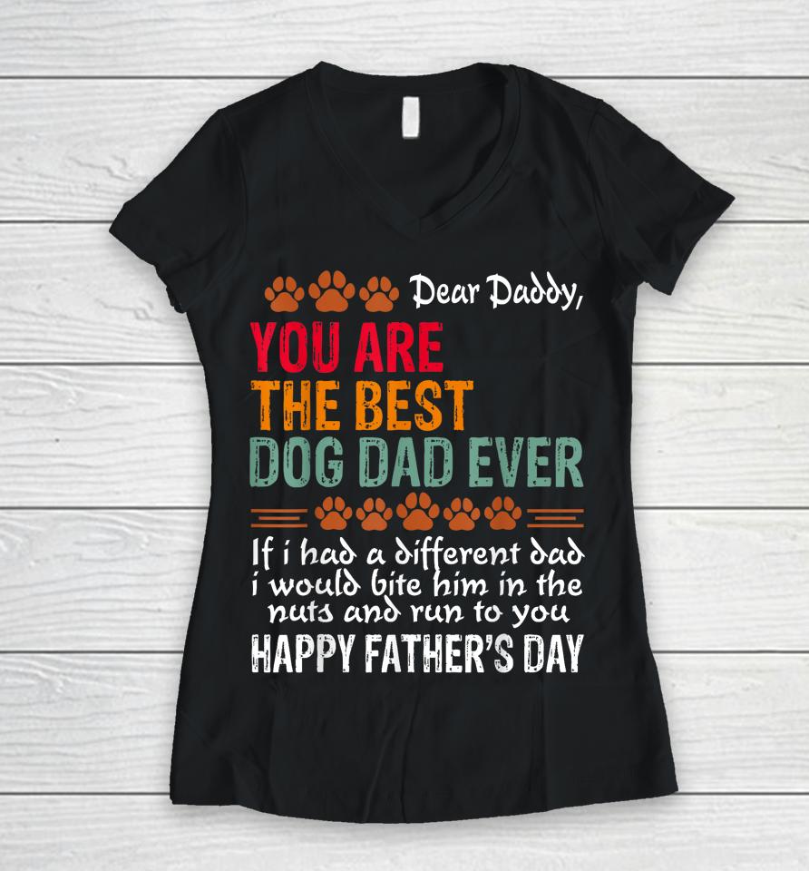 You Are The Best Dog Dad Ever Fathers Day Women V-Neck T-Shirt