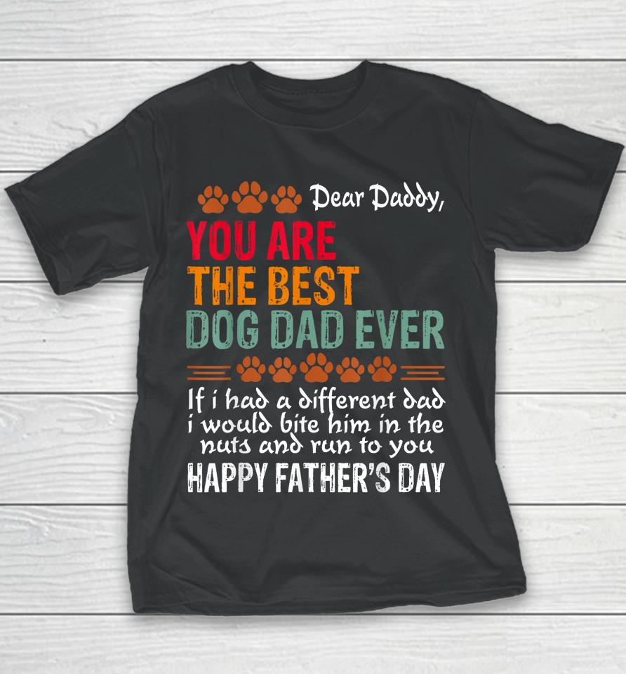 You Are The Best Dog Dad Ever Fathers Day Youth T-Shirt