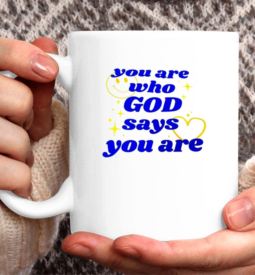 You Are Who God Says You Are Coffee Mug