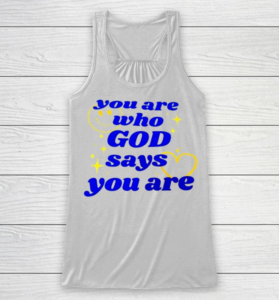 You Are Who God Says You Are Racerback Tank