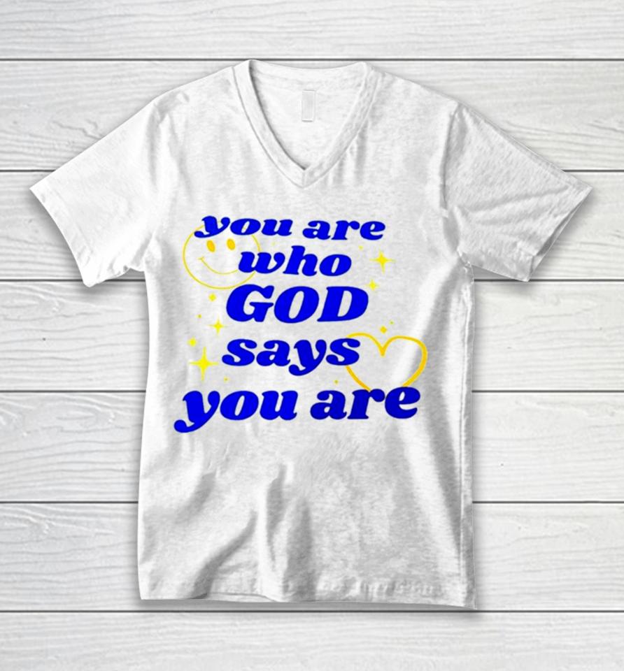 You Are Who God Says You Are Unisex V-Neck T-Shirt