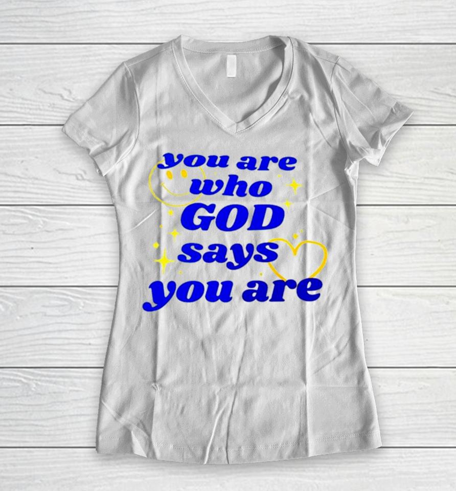 You Are Who God Says You Are Women V-Neck T-Shirt