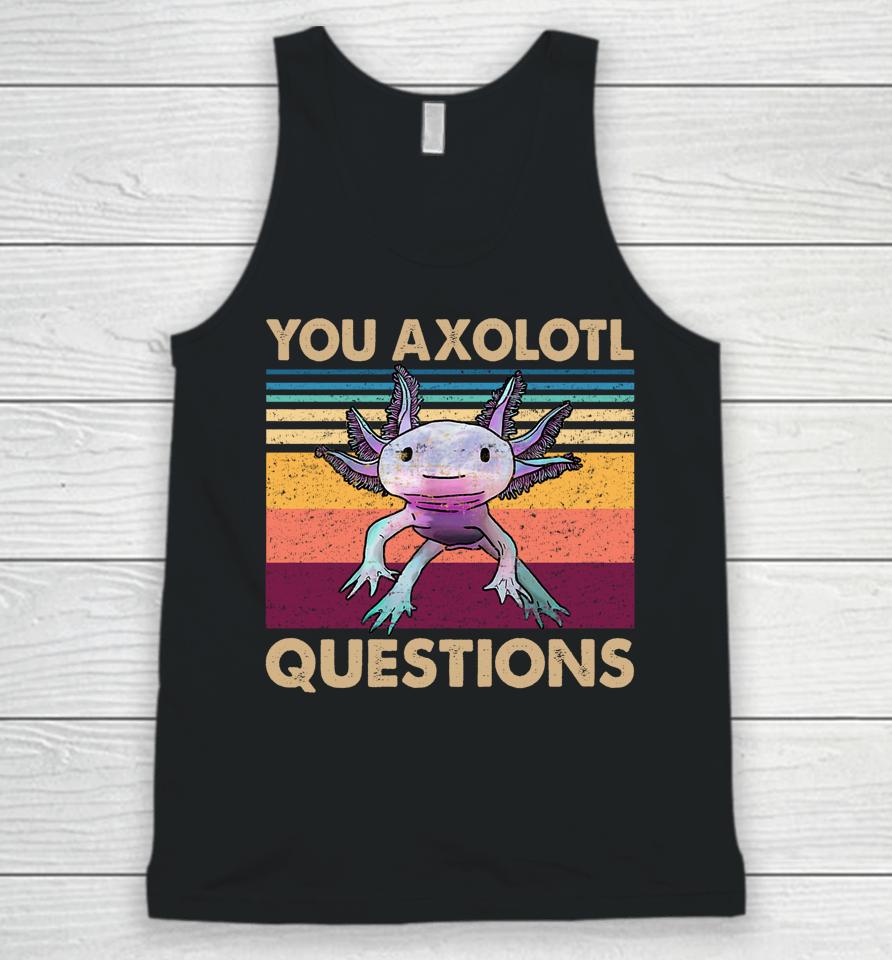 You Axolotl Questions Retro Unisex Tank Top