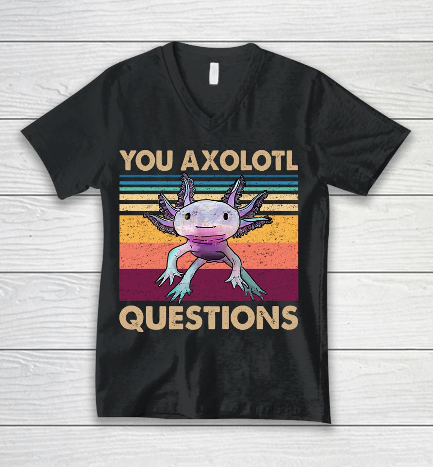 You Axolotl Questions Retro Unisex V-Neck T-Shirt