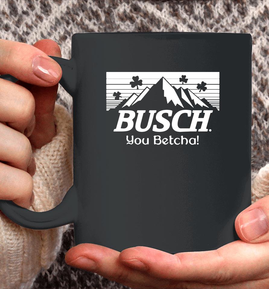 You Betcha Busch Paddy's Coffee Mug