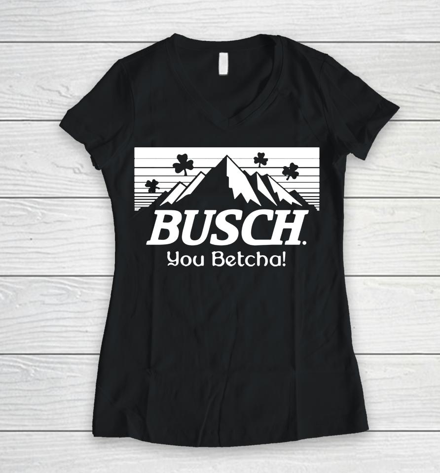 You Betcha Busch Paddy's Women V-Neck T-Shirt