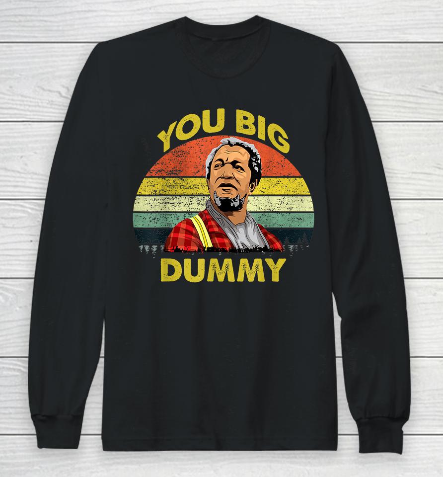 You Big Dummy Vintage 80S Son In Sanford City Funny Meme Long Sleeve T-Shirt
