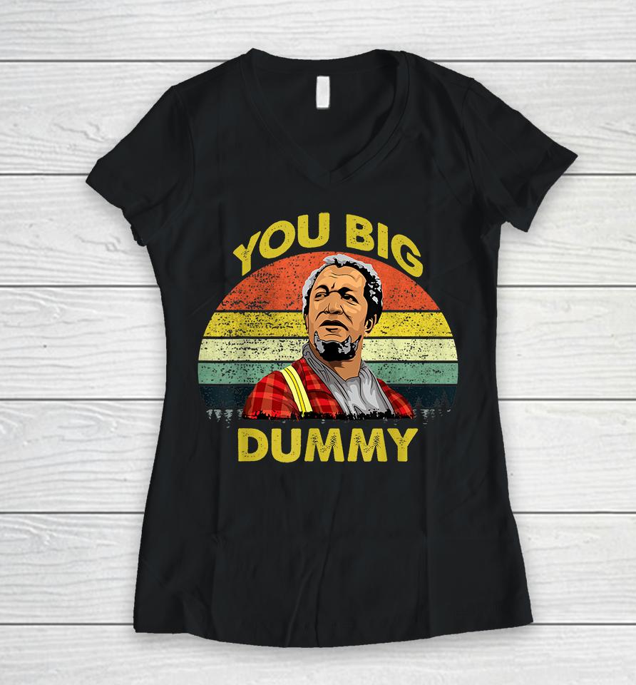 You Big Dummy Vintage 80S Son In Sanford City Funny Meme Women V-Neck T-Shirt