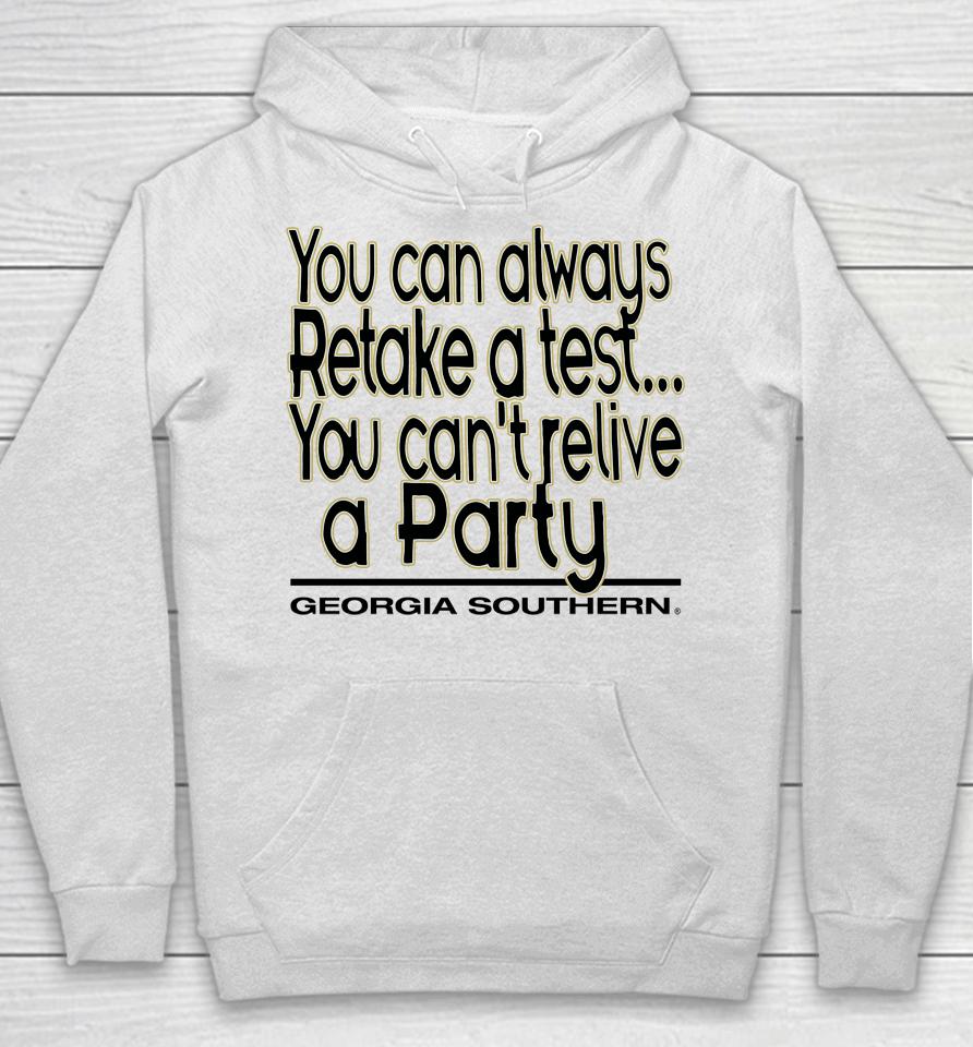 You Can Always Retake A Test You Can't Relive A Party Georgia Southern Hoodie