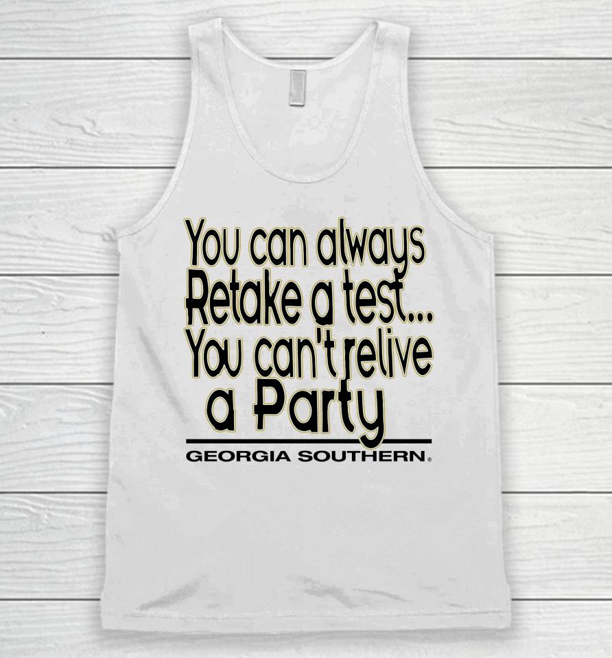 You Can Always Retake A Test You Can't Relive A Party Georgia Southern Unisex Tank Top
