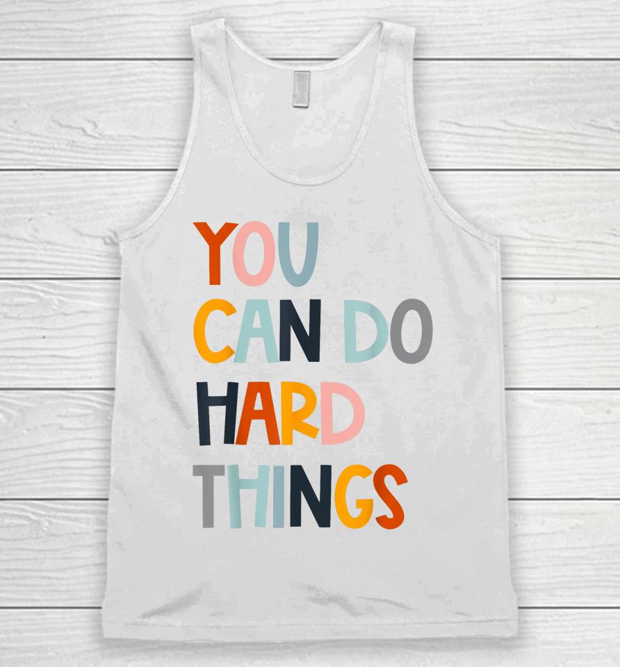 You Can Do Hard Things Back To School Teacher Women Student Unisex Tank Top