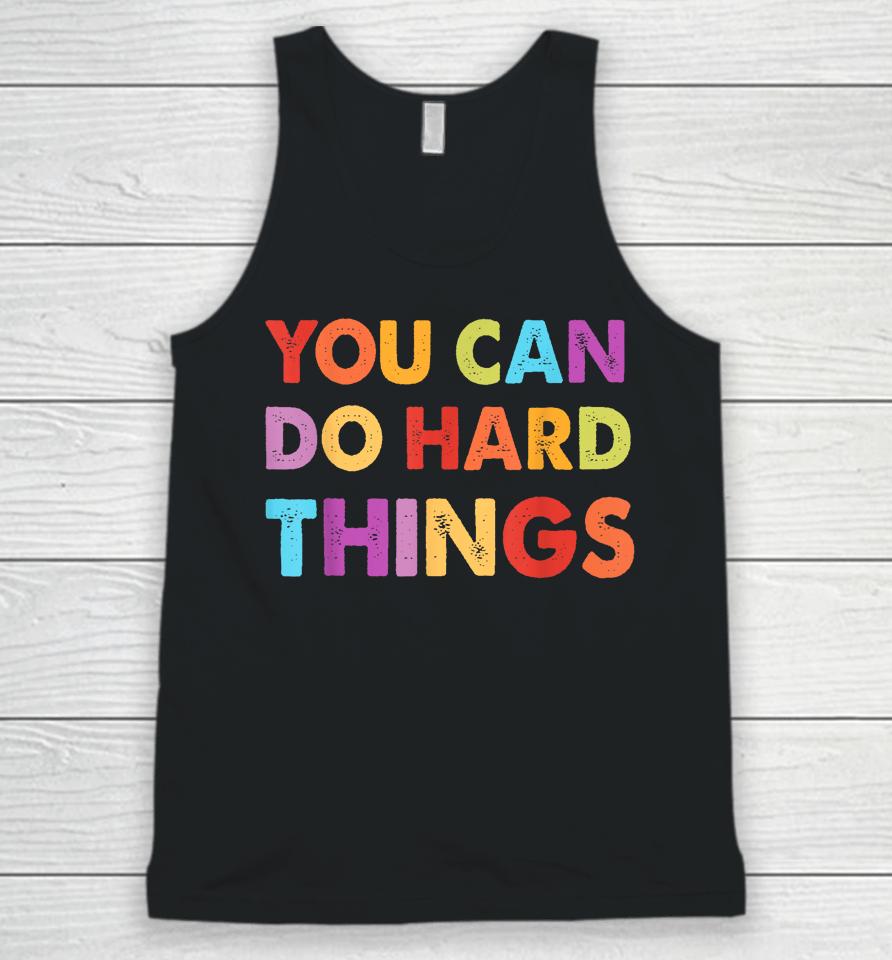 You Can Do Hard Things Motivational Quote Teacher Students Unisex Tank Top