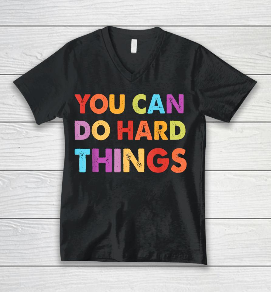 You Can Do Hard Things Motivational Quote Teacher Students Unisex V-Neck T-Shirt