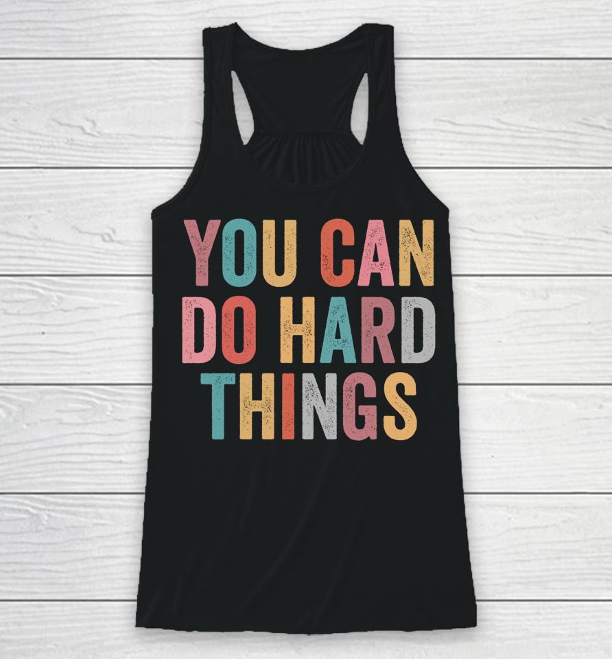 You Can Do Hard Things Motivational Testing Day Teacher Racerback Tank
