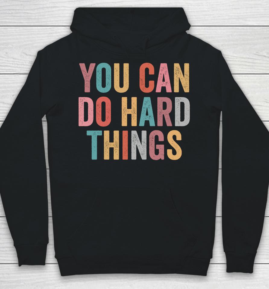 You Can Do Hard Things Motivational Testing Day Teacher Hoodie