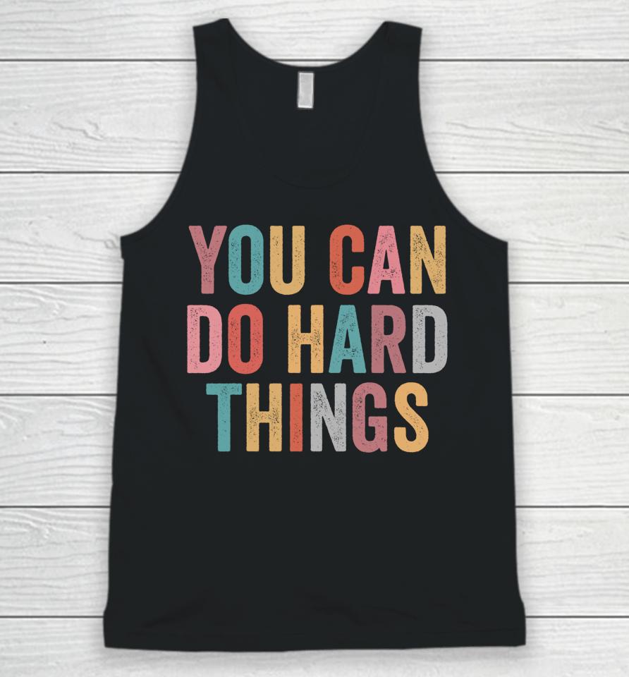 You Can Do Hard Things Motivational Testing Day Teacher Unisex Tank Top