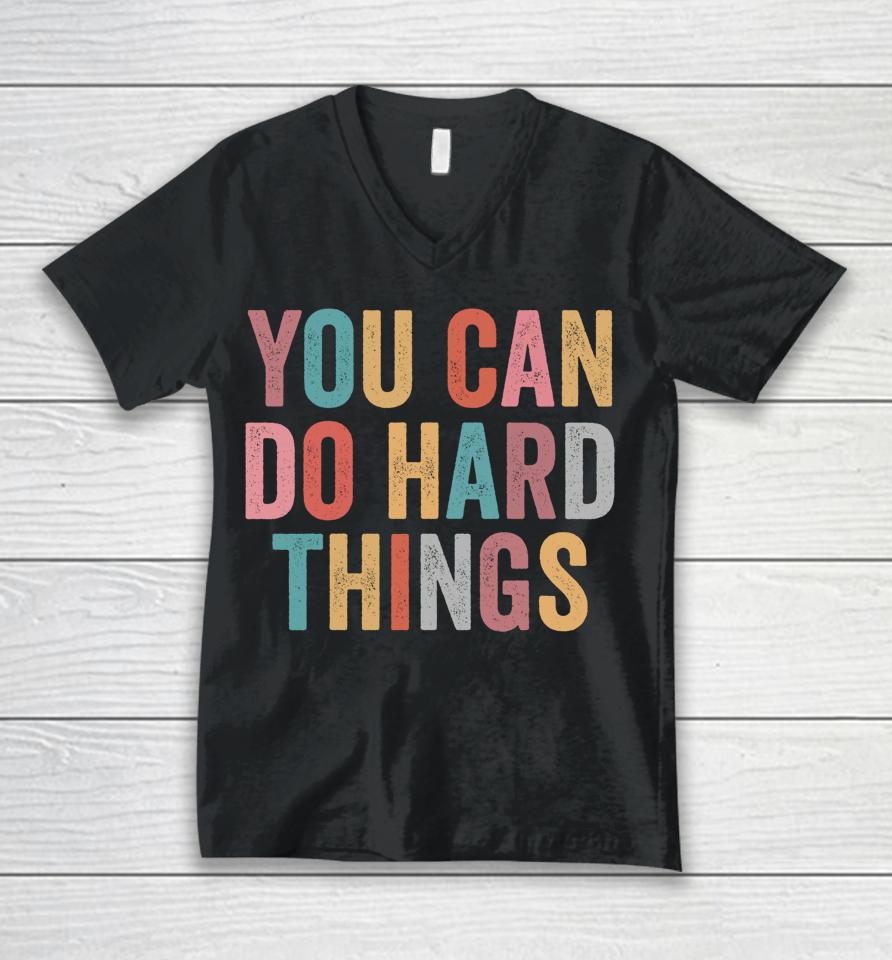You Can Do Hard Things Motivational Testing Day Teacher Unisex V-Neck T-Shirt
