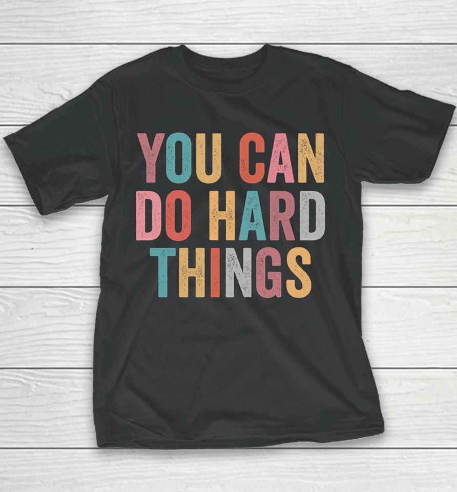 You Can Do Hard Things Motivational Testing Day Teacher Youth T-Shirt