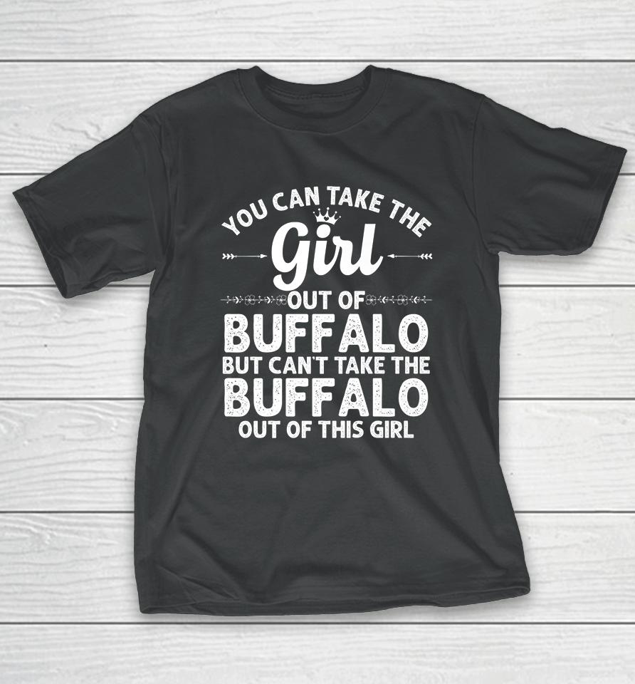 You Can Take The Girl Out Of Buffalo New York T-Shirt