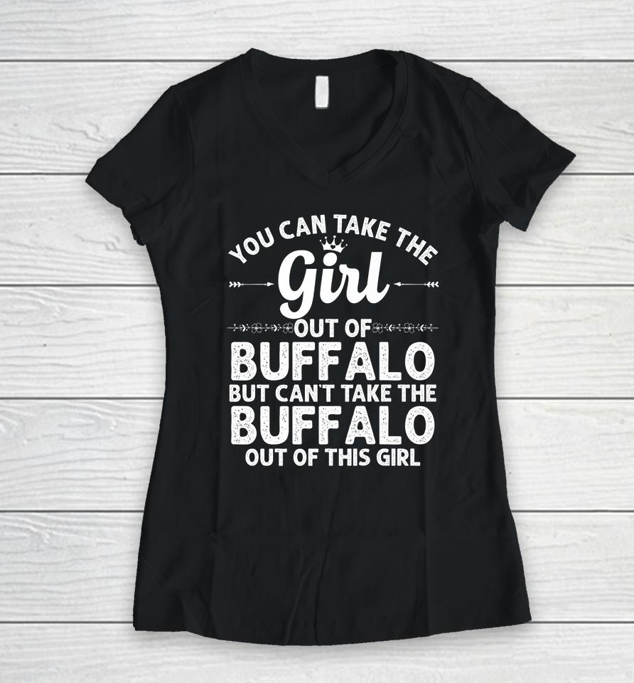 You Can Take The Girl Out Of Buffalo New York Women V-Neck T-Shirt