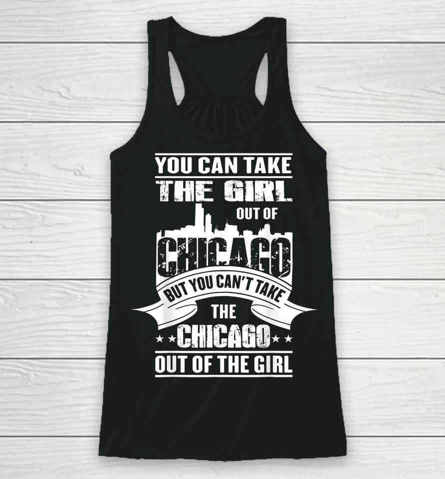 You Can Take The Girl Out Of Chicago Racerback Tank