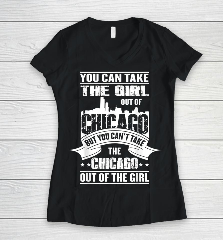You Can Take The Girl Out Of Chicago Women V-Neck T-Shirt