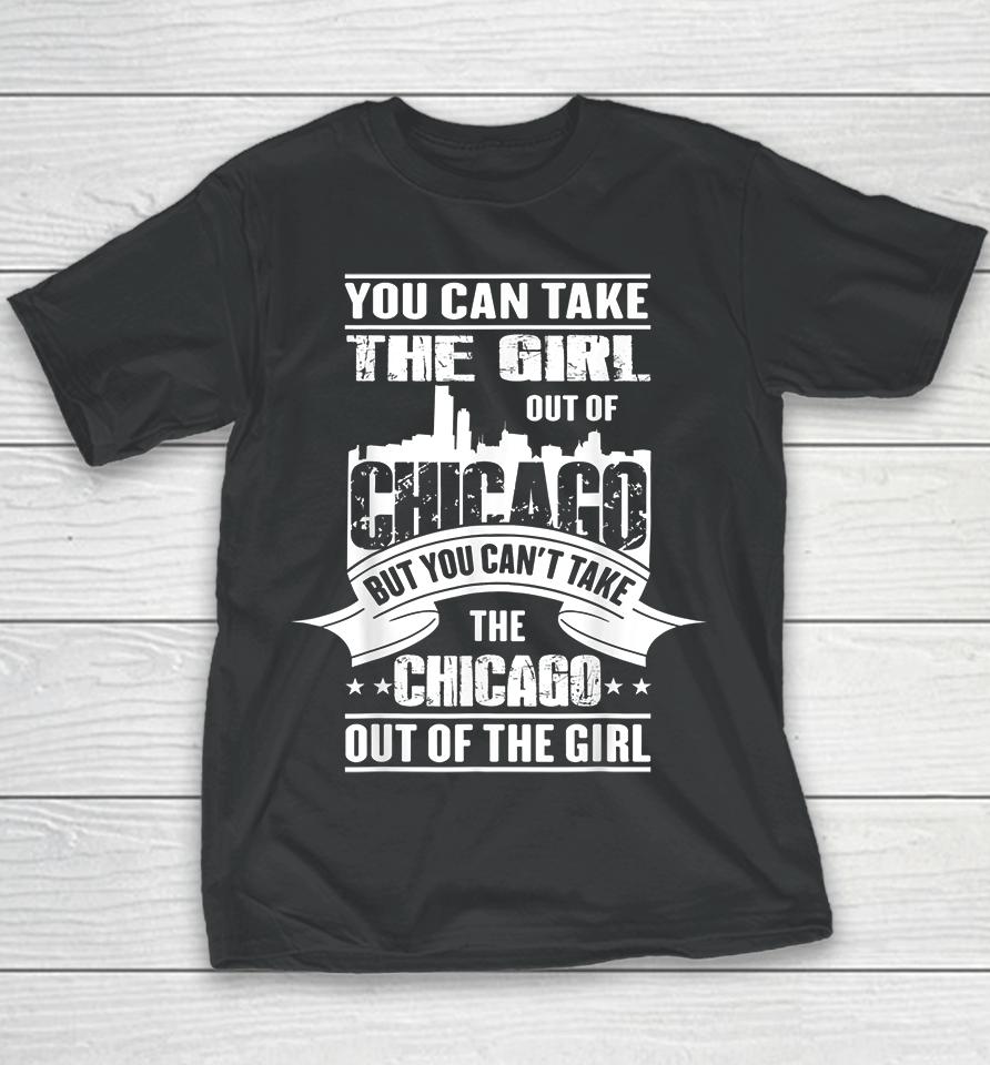 You Can Take The Girl Out Of Chicago Youth T-Shirt