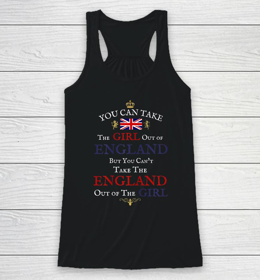 You Can Take The Girl Out Of England Women's Funny Brits Racerback Tank
