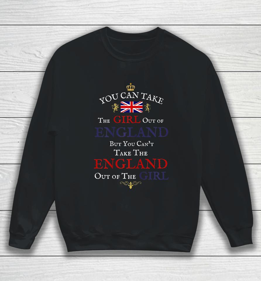 You Can Take The Girl Out Of England Women's Funny Brits Sweatshirt