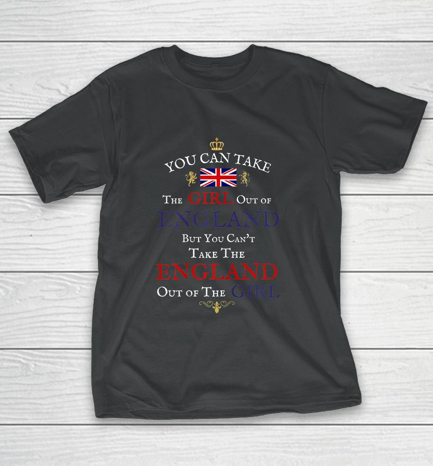You Can Take The Girl Out Of England Women's Funny Brits T-Shirt