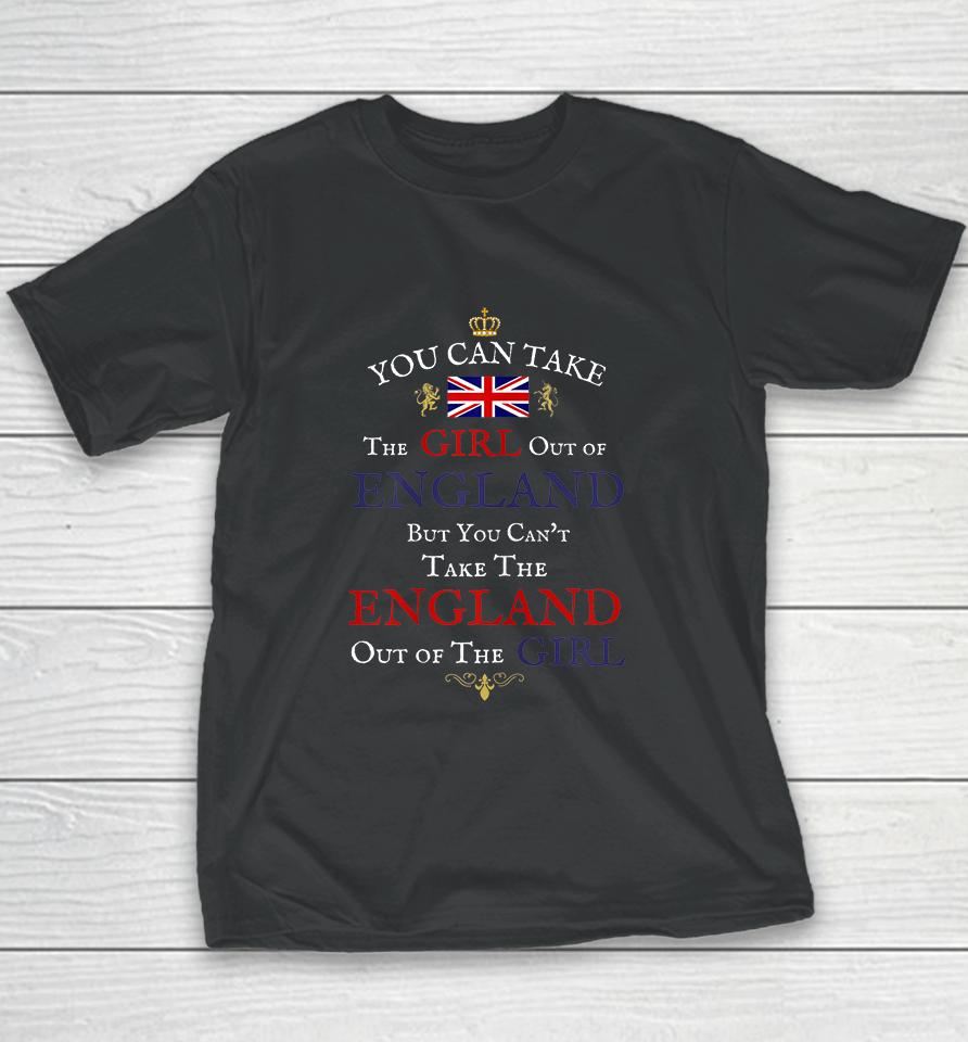You Can Take The Girl Out Of England Women's Funny Brits Youth T-Shirt