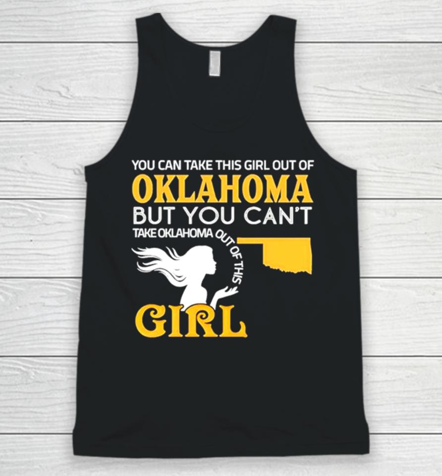 You Can Take This Girl Out Of Oklahoma But You Can’t Take Oklahoma Out Of This Girl Unisex Tank Top