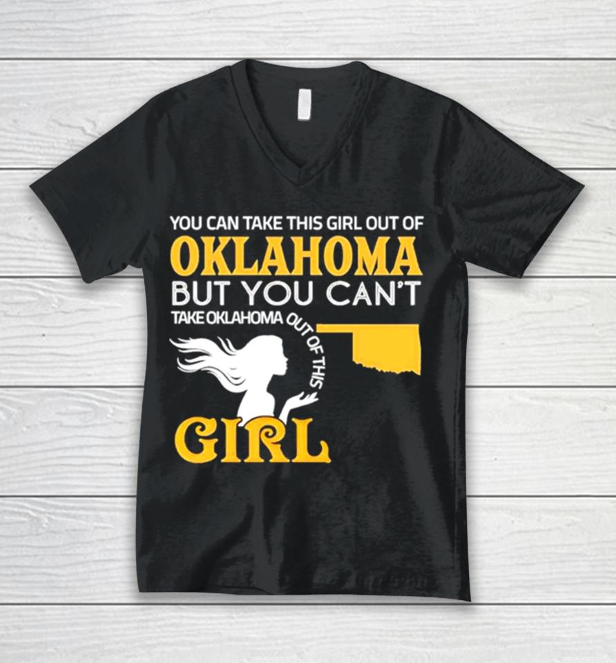 You Can Take This Girl Out Of Oklahoma But You Can’t Take Oklahoma Out Of This Girl Unisex V-Neck T-Shirt