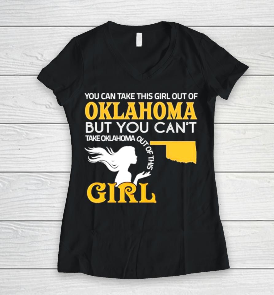 You Can Take This Girl Out Of Oklahoma But You Can’t Take Oklahoma Out Of This Girl Women V-Neck T-Shirt