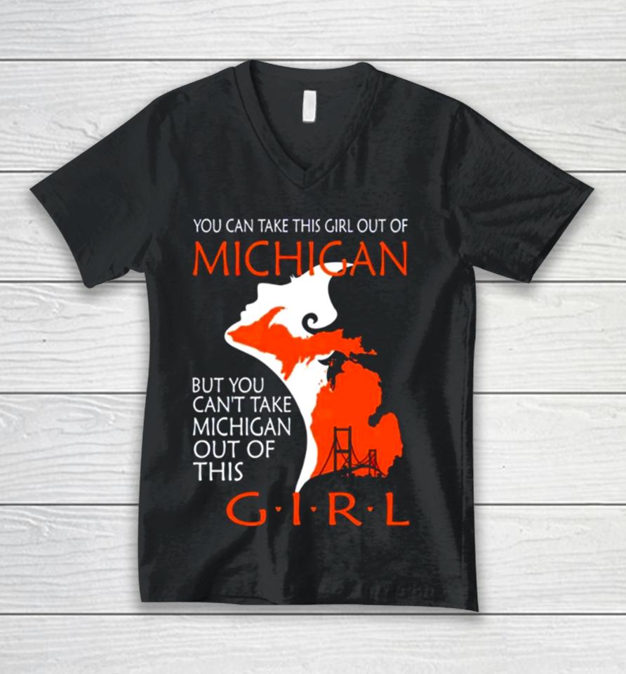 You Can Take This Girl This Girl Out Of Michigan But You Can’t Take Michigan Out Of This Girl Unisex V-Neck T-Shirt