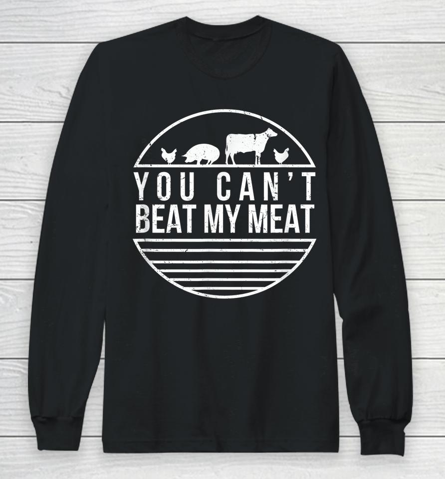 You Can't Beat My Meat Funny Bbq Grilling Smoking Long Sleeve T-Shirt