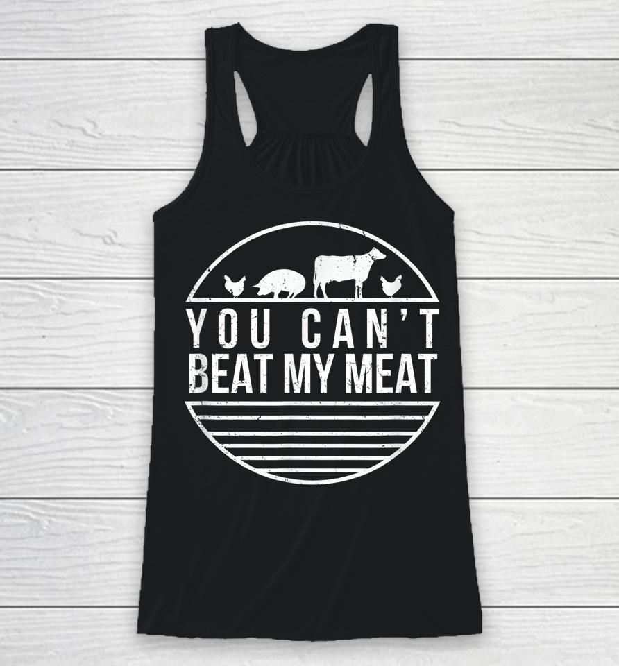 You Can't Beat My Meat Funny Bbq Grilling Smoking Racerback Tank