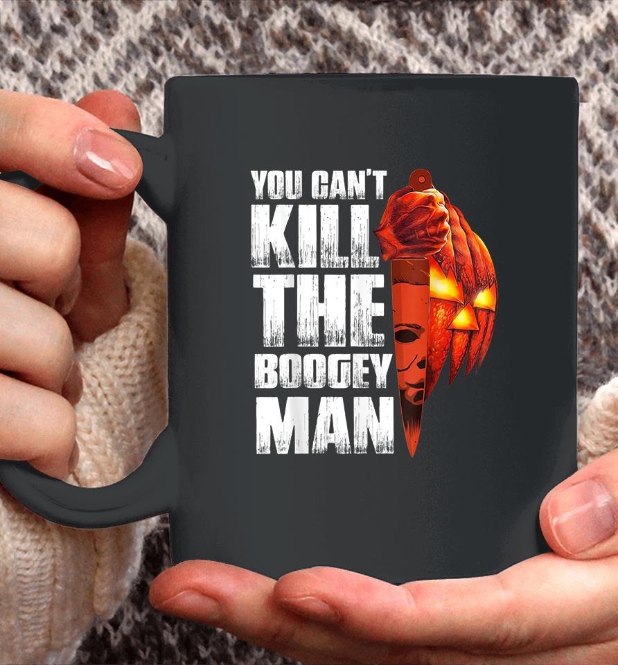 You Can't Kill The Boogey Man Halloween Coffee Mug