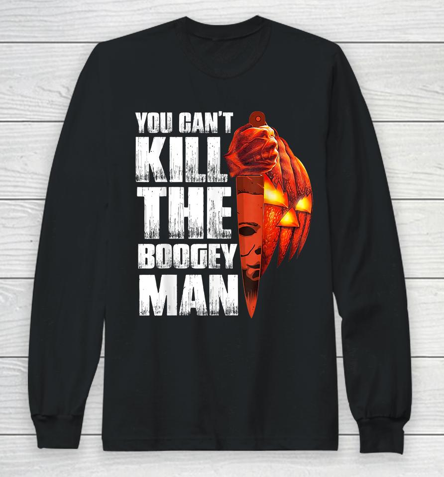 You Can't Kill The Boogey Man Halloween Long Sleeve T-Shirt