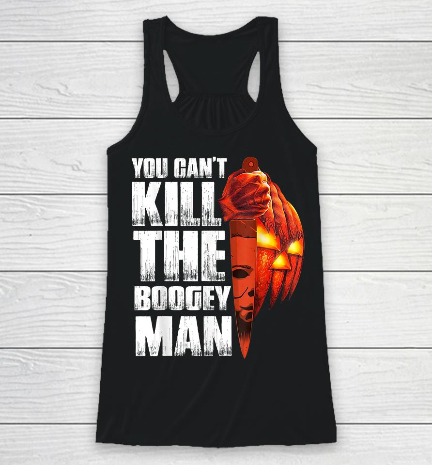 You Can't Kill The Boogey Man Halloween Racerback Tank