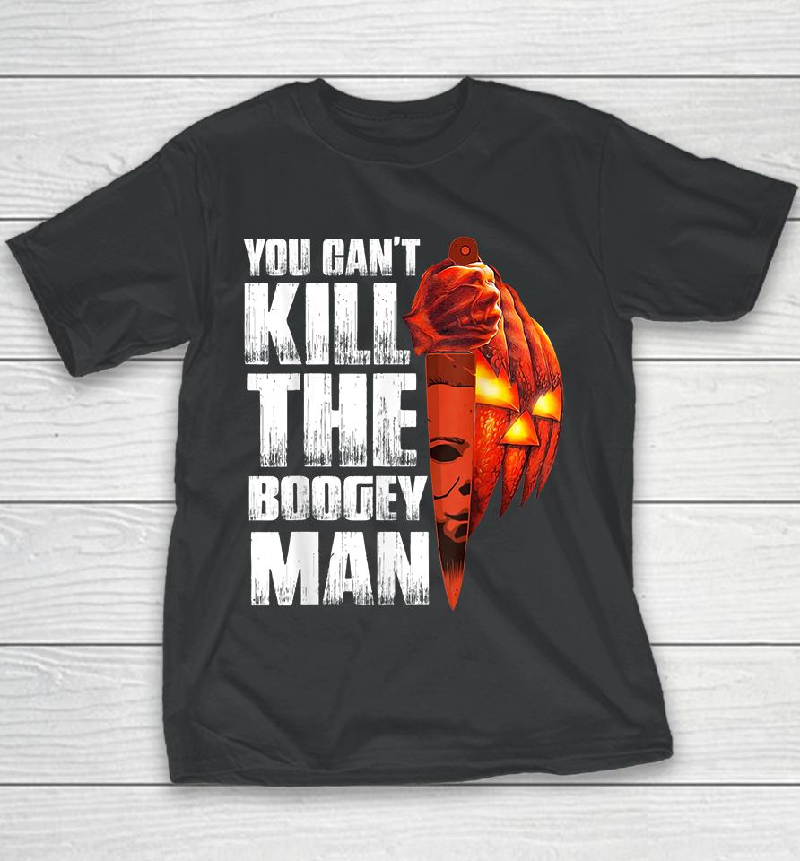 You Can't Kill The Boogey Man Halloween Youth T-Shirt