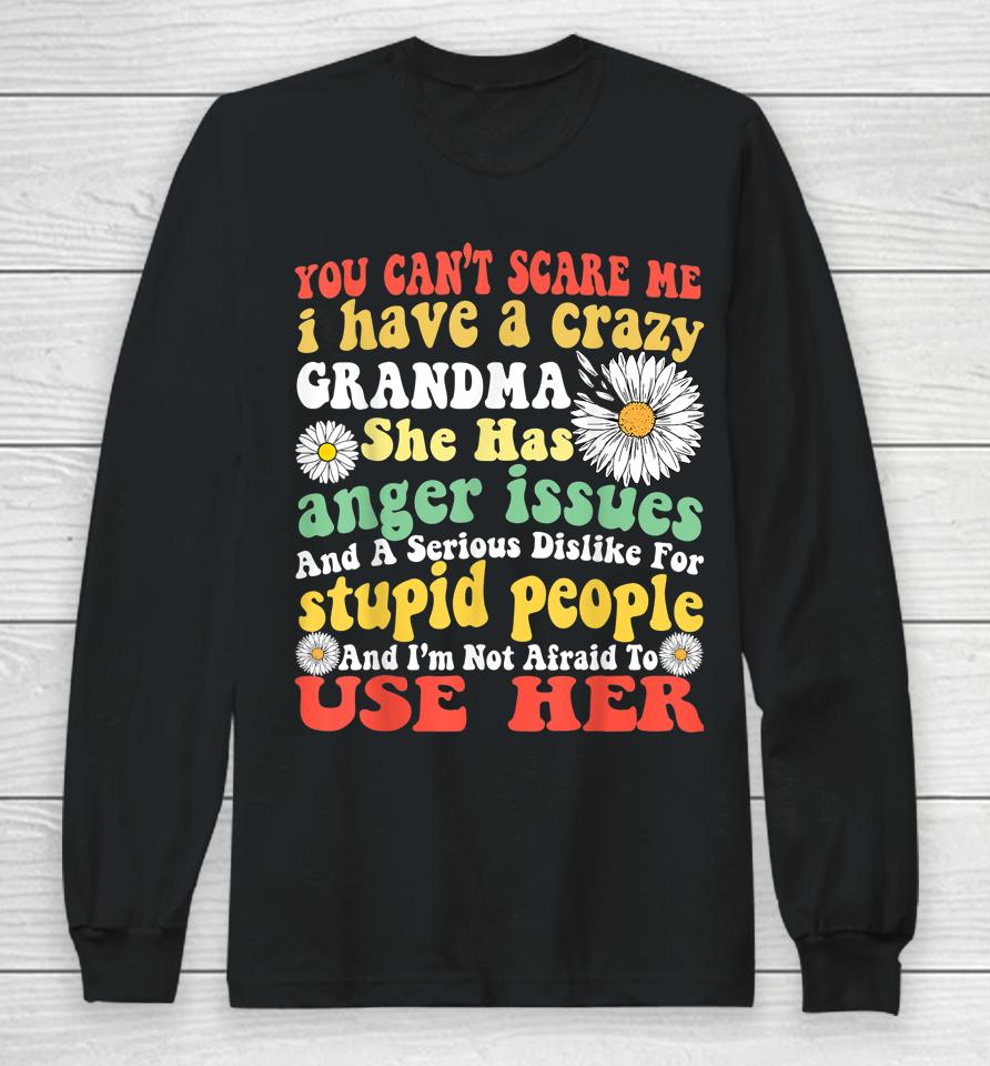 You Can't Scare Me I Have Crazy Grandma Daisy Flower Gifts Long Sleeve T-Shirt