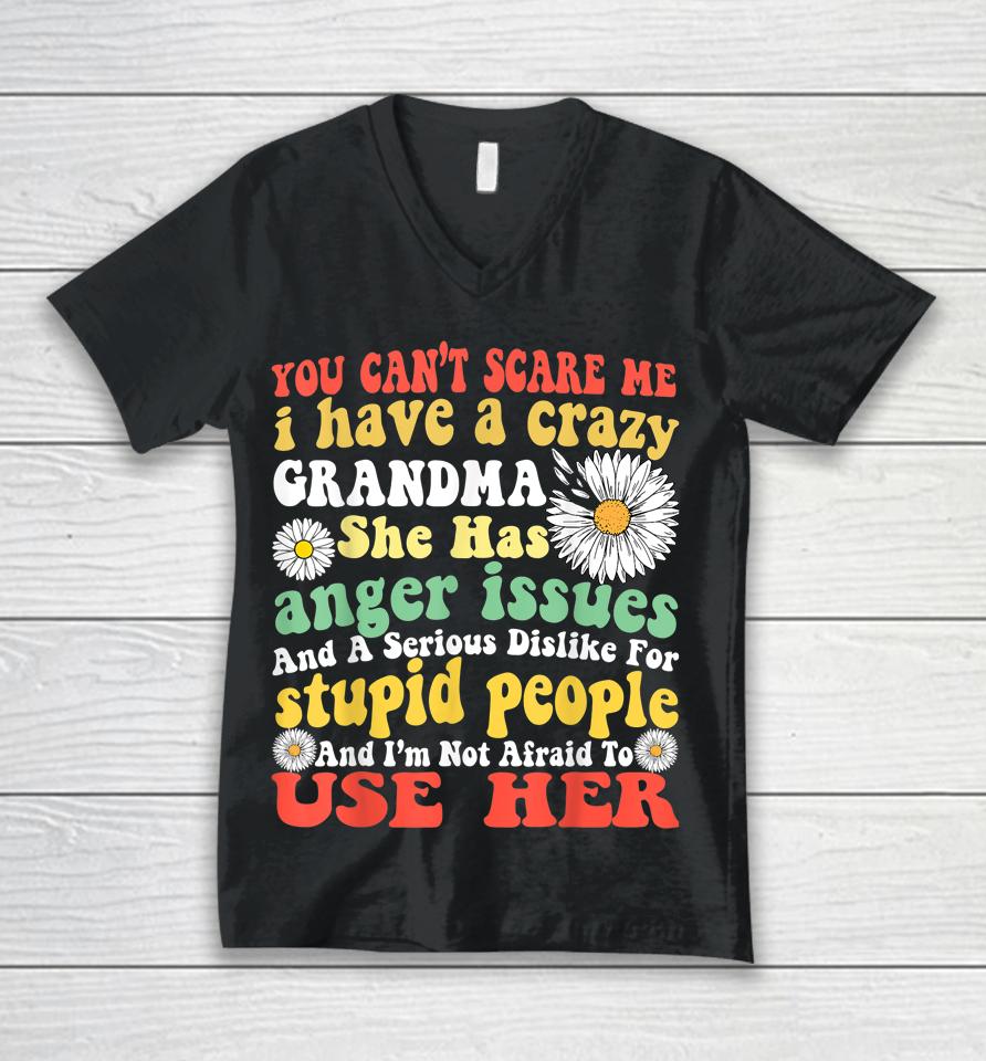 You Can't Scare Me I Have Crazy Grandma Daisy Flower Gifts Unisex V-Neck T-Shirt
