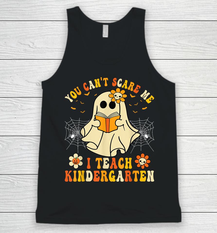 You Can't Scare Me I Teach Kindergarten Halloween Teacher Unisex Tank Top