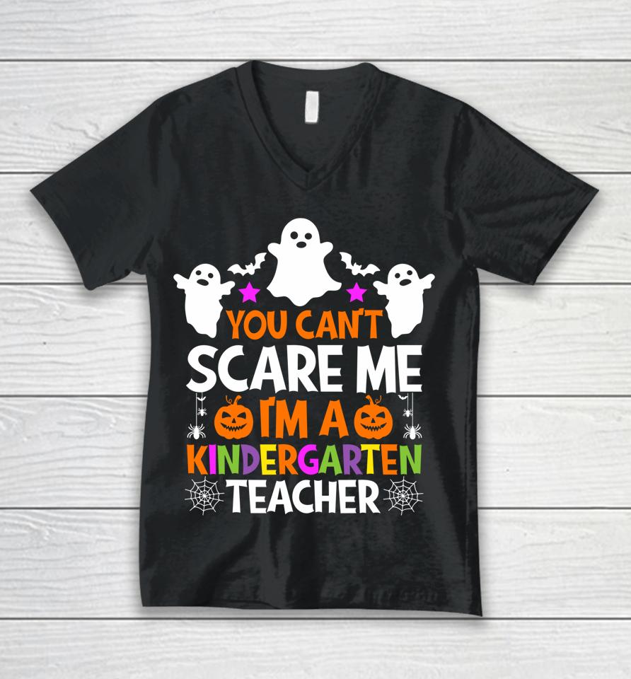 You Can't Scare Me I Teach Kindergarten Halloween Teacher Unisex V-Neck T-Shirt