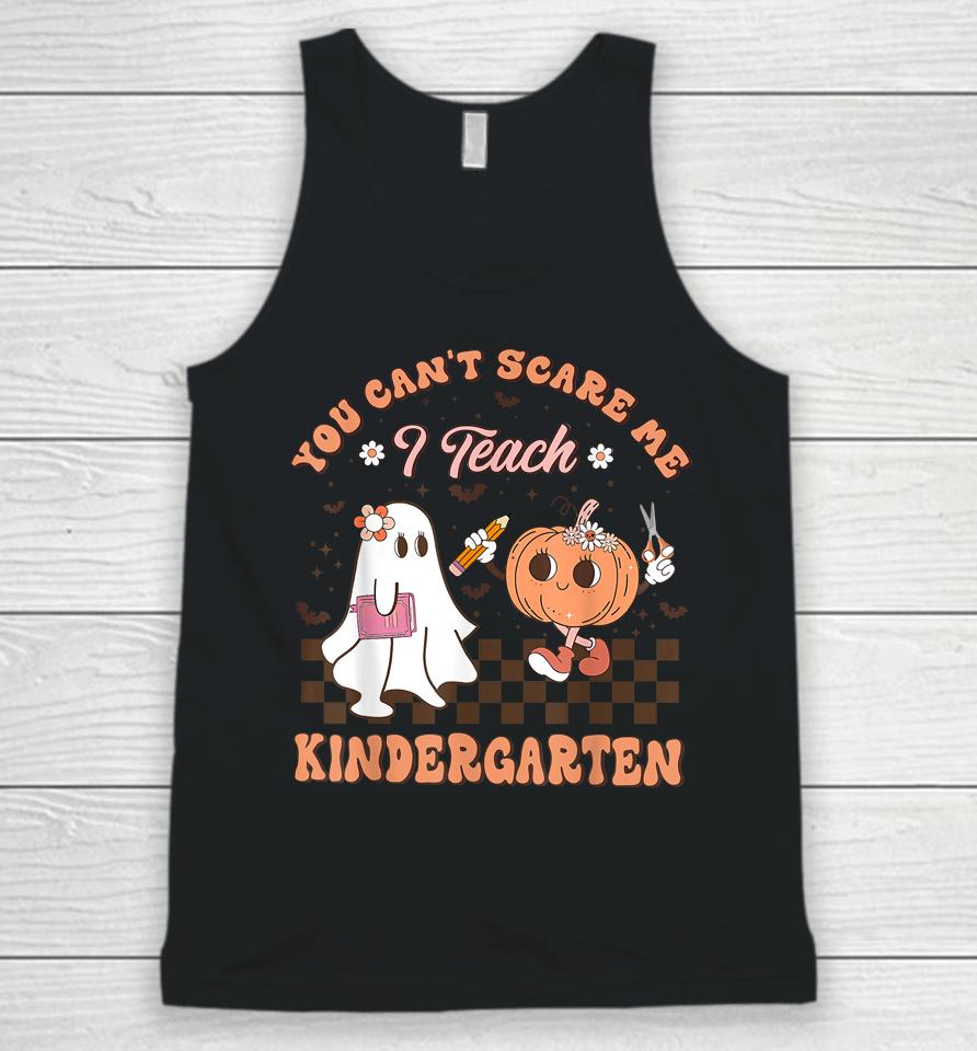 You Cant Scare Me I Teach Kindergarten Teacher Halloween Unisex Tank Top