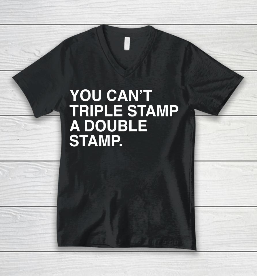 You Can't Triple Stamp A Double Stamp Unisex V-Neck T-Shirt