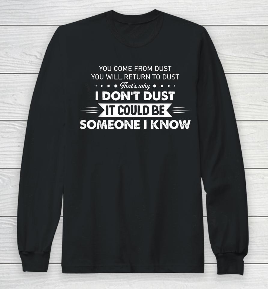 You Come From Dust You Will Return To Dust Long Sleeve T-Shirt